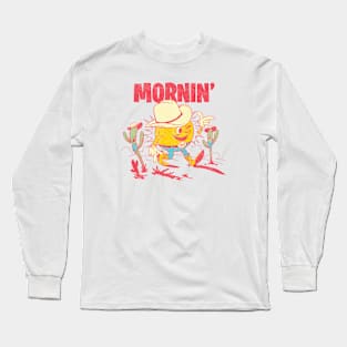 Mornin' Long Sleeve T-Shirt